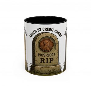 Abraham Lincoln Penny Coin Tombstone RIP 1909-2025 Coffee Mug | Accent Mug 11oz 15oz-Killed by credit cards