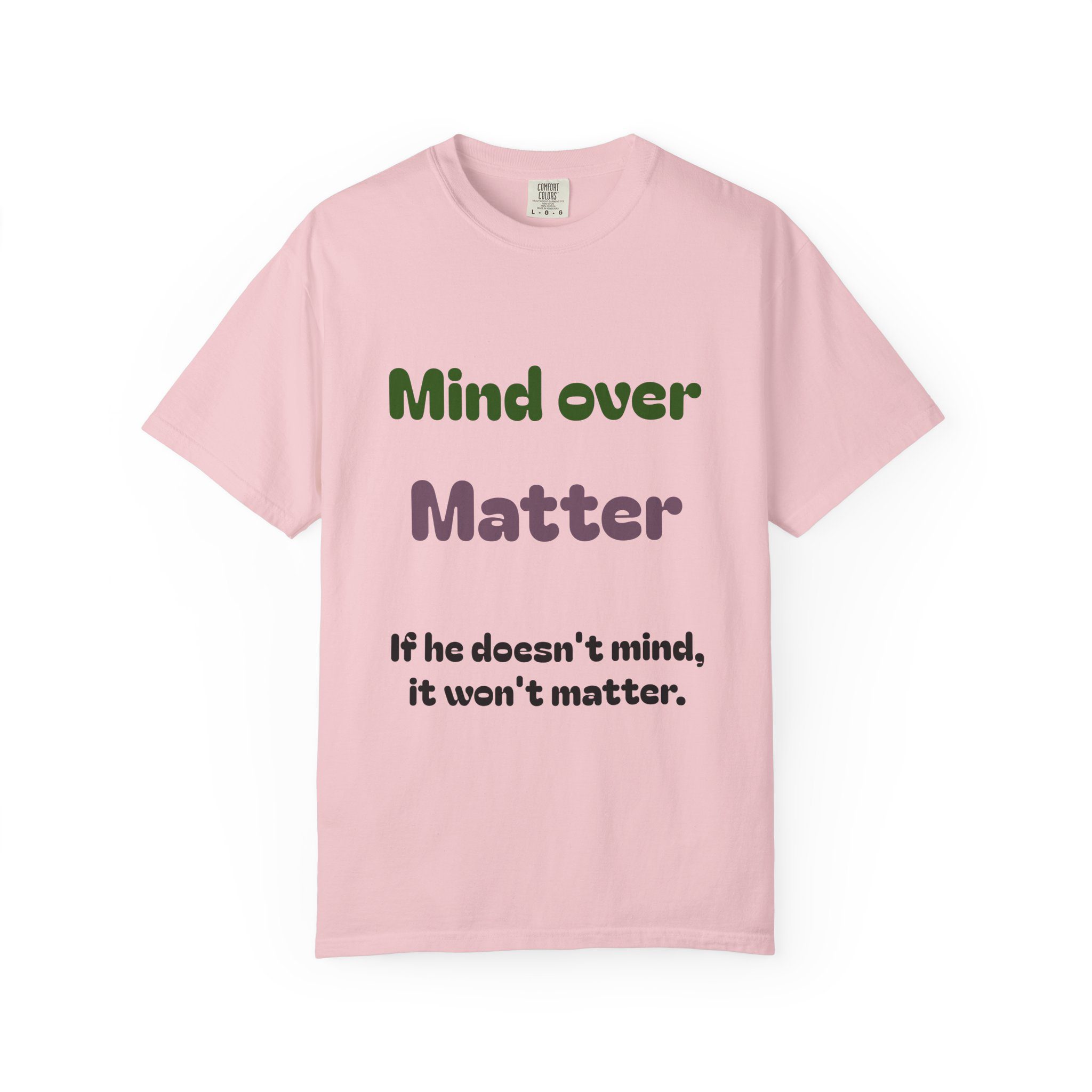 Comfort Colors Women Tee Funny Mind Over Matter Relationship Sarcastic Graphic Shirt - Image 81