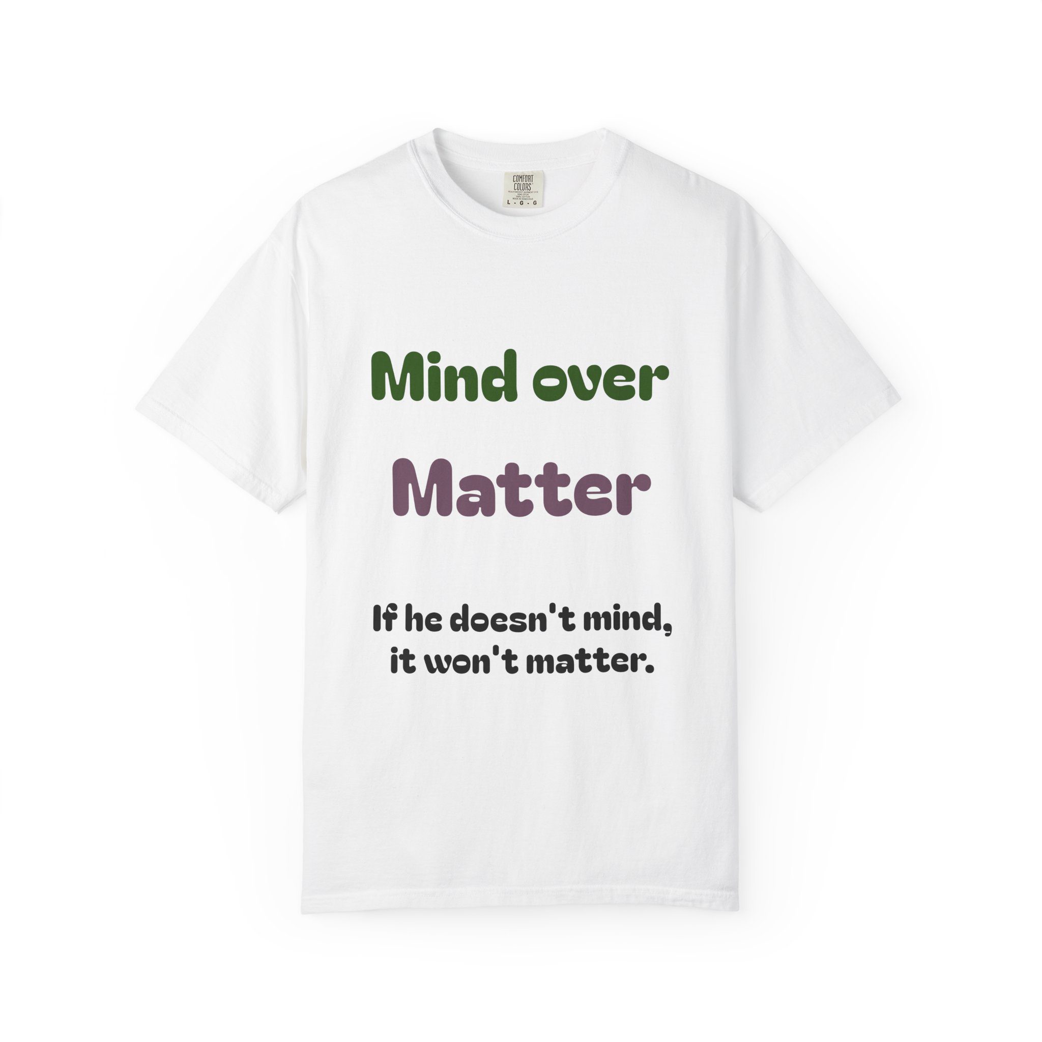 Comfort Colors Women Tee Funny Mind Over Matter Relationship Sarcastic Graphic Shirt - Image 11