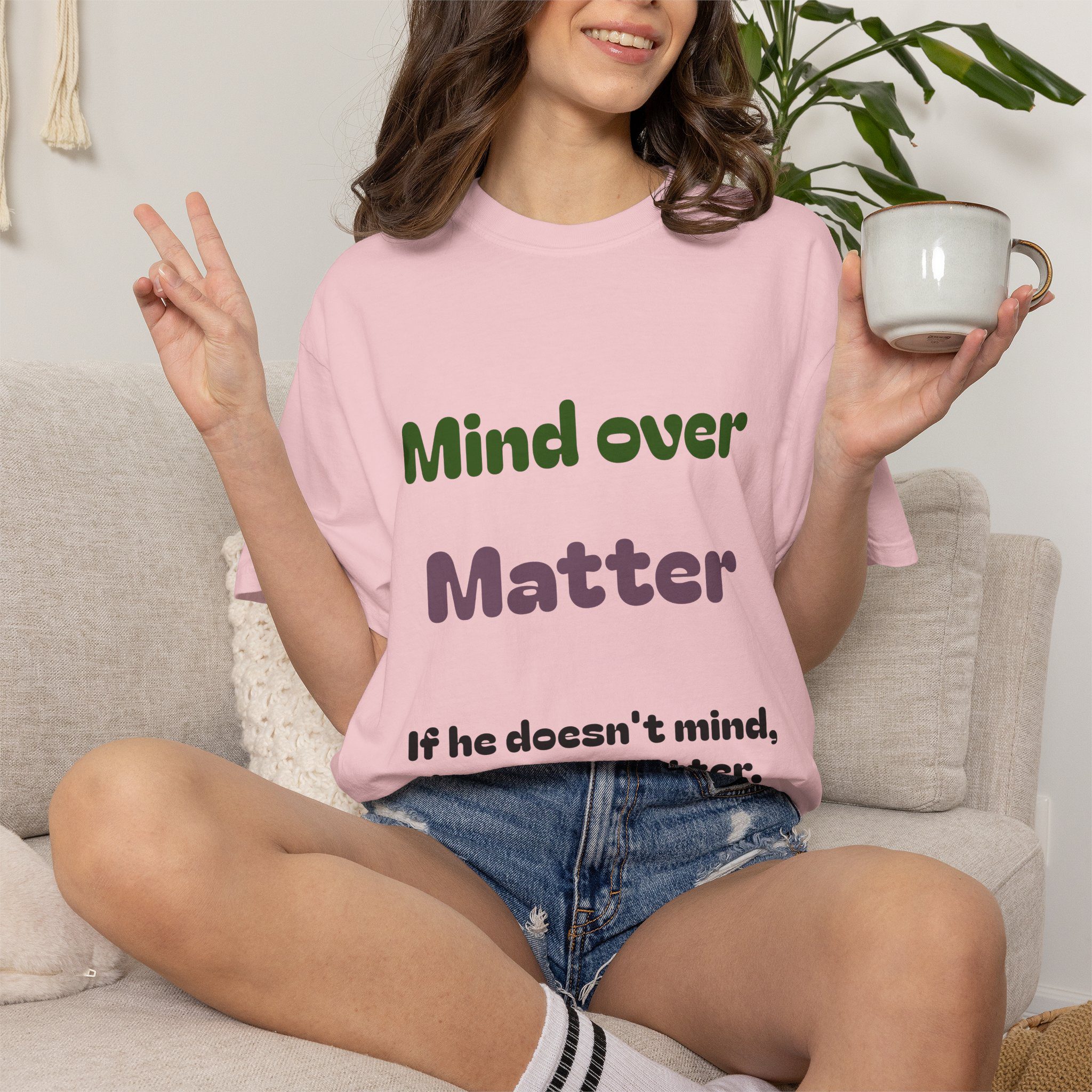 Comfort Colors Women Tee Funny Mind Over Matter Relationship Sarcastic Graphic Shirt - Image 85