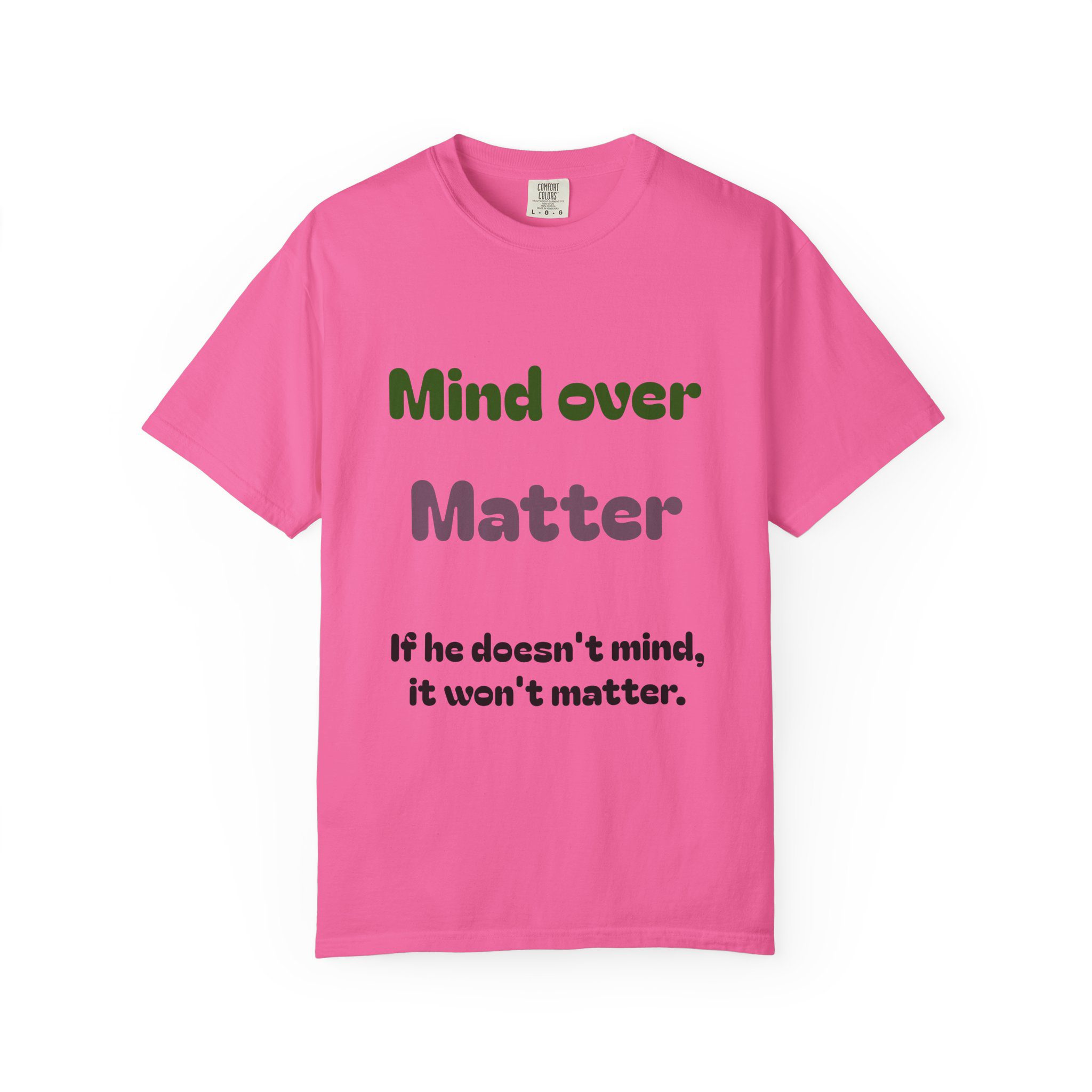 Comfort Colors Women Tee Funny Mind Over Matter Relationship Sarcastic Graphic Shirt - Image 91