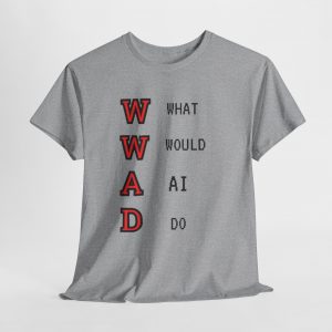 What Would AI Do (WWAD) Funny Tech Tee — WWJD-Inspired Graphic T-Shirt
