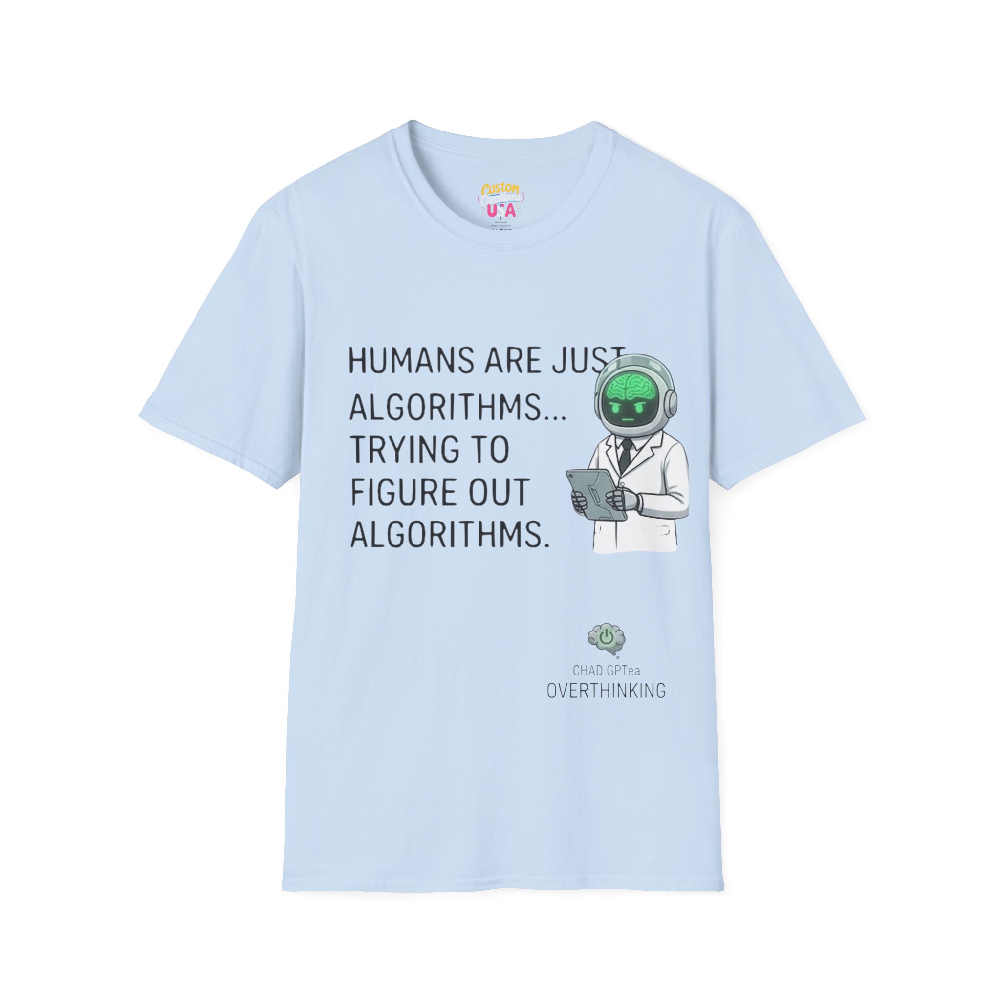Humans Are Just Algorithms T-Shirt | Robot Scientist Graphic Tee - Image 27