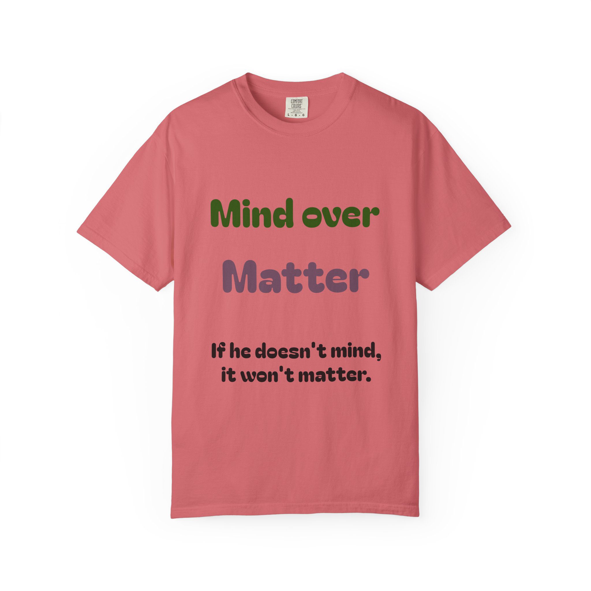 Comfort Colors Women Tee Funny Mind Over Matter Relationship Sarcastic Graphic Shirt - Image 101