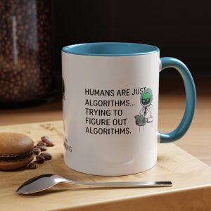 Funny AI Tech Gift: Humans Are Just Algorithms , Mugs,| Chad GPTea Exclusive