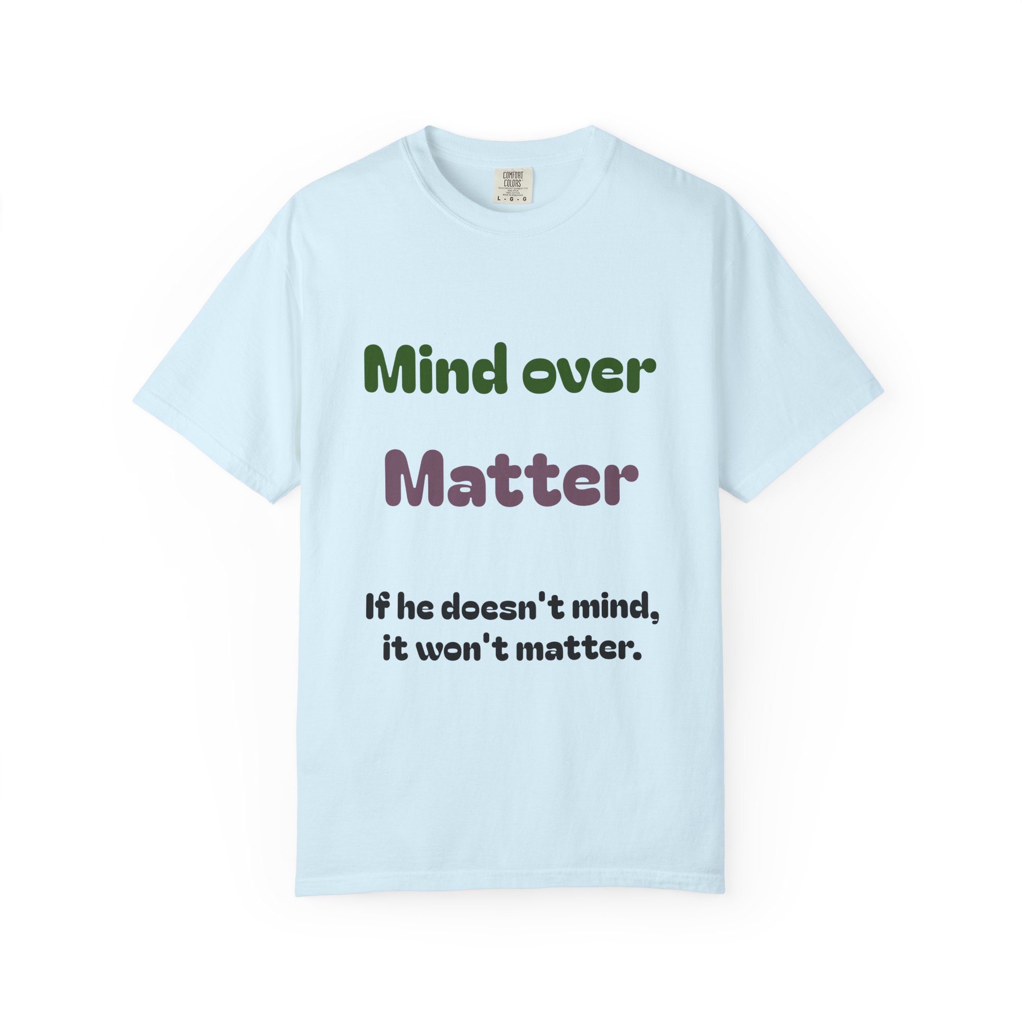 Comfort Colors Women Tee Funny Mind Over Matter Relationship Sarcastic Graphic Shirt - Image 61